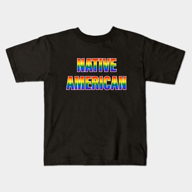 Rainbow Native American LGBTQ Pride Kids T-Shirt by Rainbow Nation
